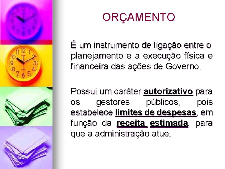 ORÇAMENTO É um instrumento de ligação entre o planejamento e a execução física e