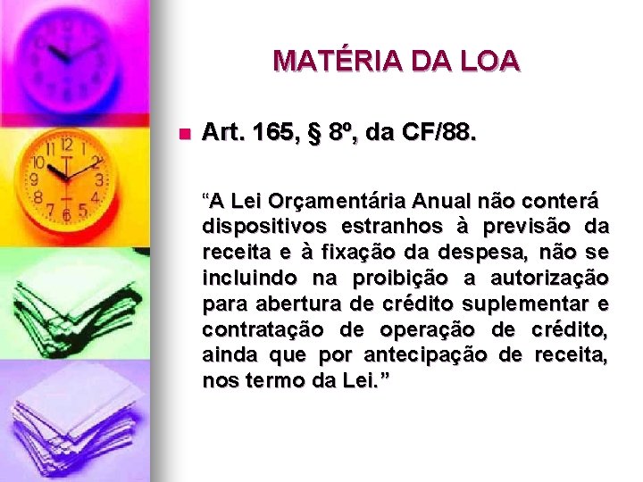 MATÉRIA DA LOA n Art. 165, § 8º, da CF/88. “A Lei Orçamentária Anual