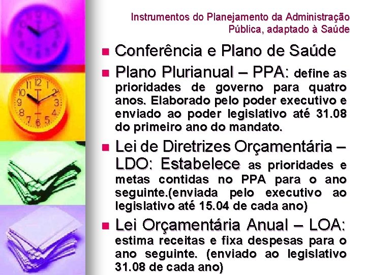 Instrumentos do Planejamento da Administração Pública, adaptado à Saúde Conferência e Plano de Saúde