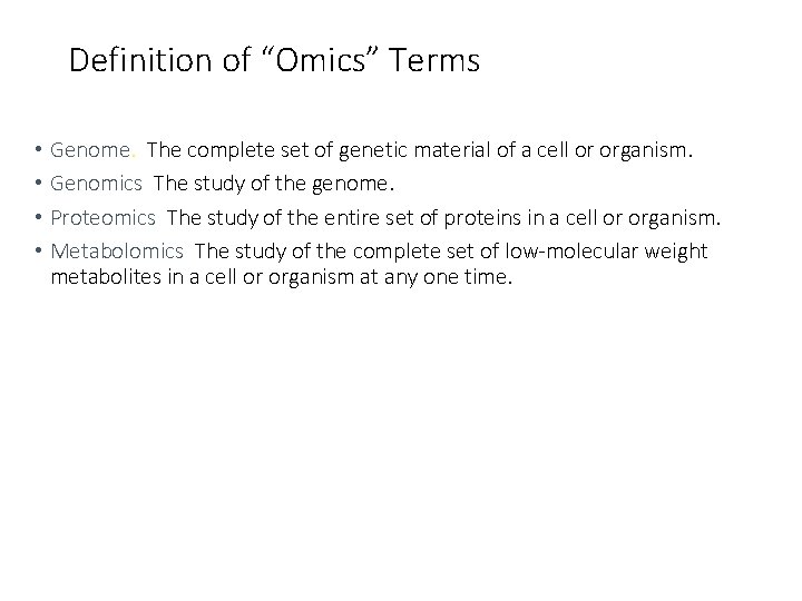 Definition of “Omics” Terms • Genome. The complete set of genetic material of a