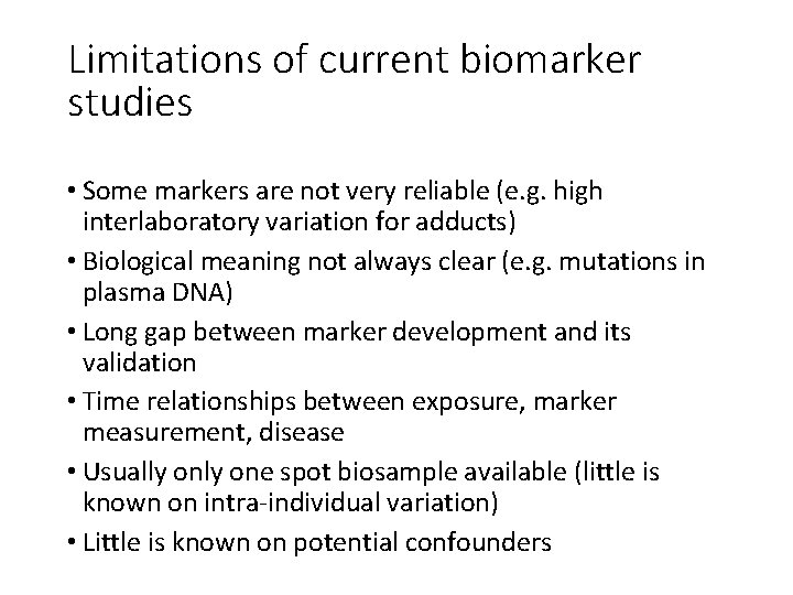 Limitations of current biomarker studies • Some markers are not very reliable (e. g.