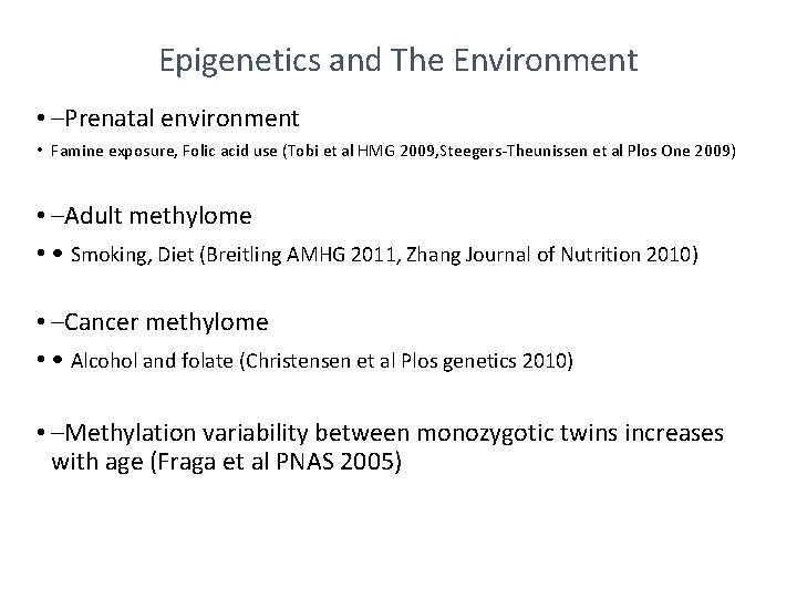 Epigenetics and The Environment • –Prenatal environment • Famine exposure, Folic acid use (Tobi