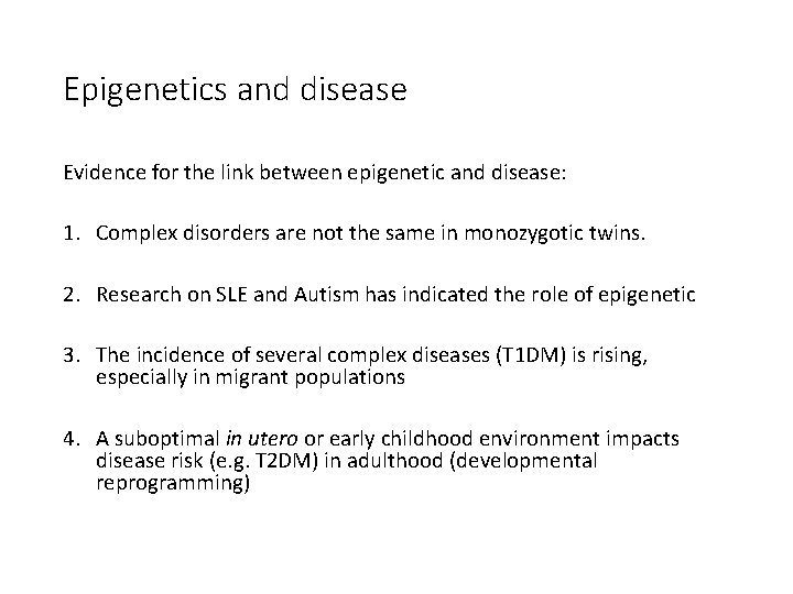 Epigenetics and disease Evidence for the link between epigenetic and disease: 1. Complex disorders