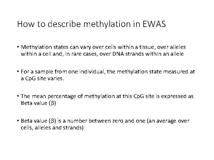 How to describe methylation in EWAS • Methylation states can vary over cells within