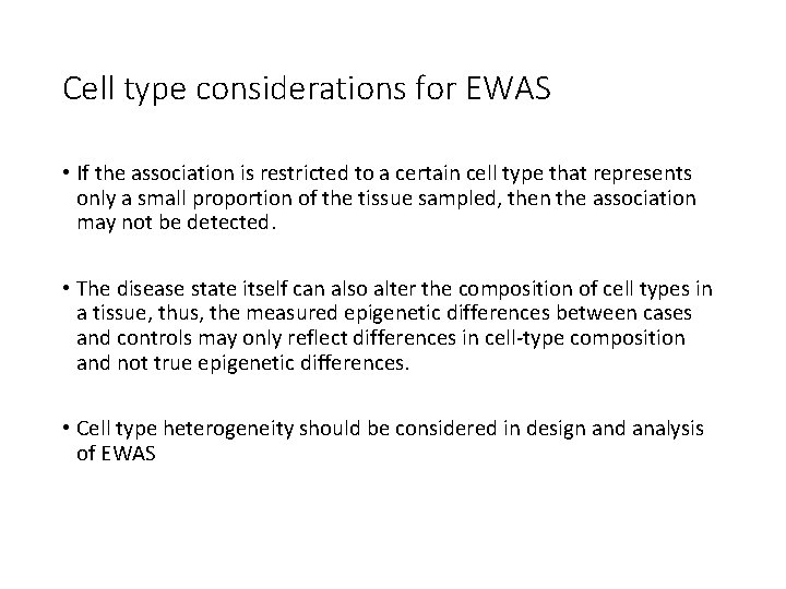 Cell type considerations for EWAS • If the association is restricted to a certain
