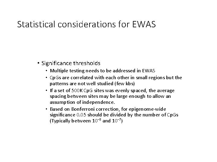 Statistical considerations for EWAS • Significance thresholds • Multiple testing needs to be addressed