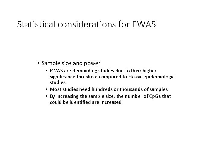 Statistical considerations for EWAS • Sample size and power • EWAS are demanding studies