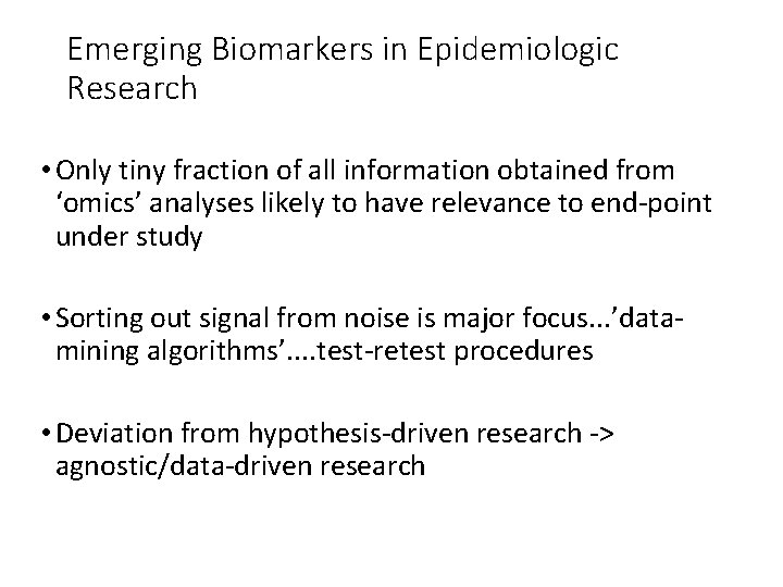 Emerging Biomarkers in Epidemiologic Research • Only tiny fraction of all information obtained from