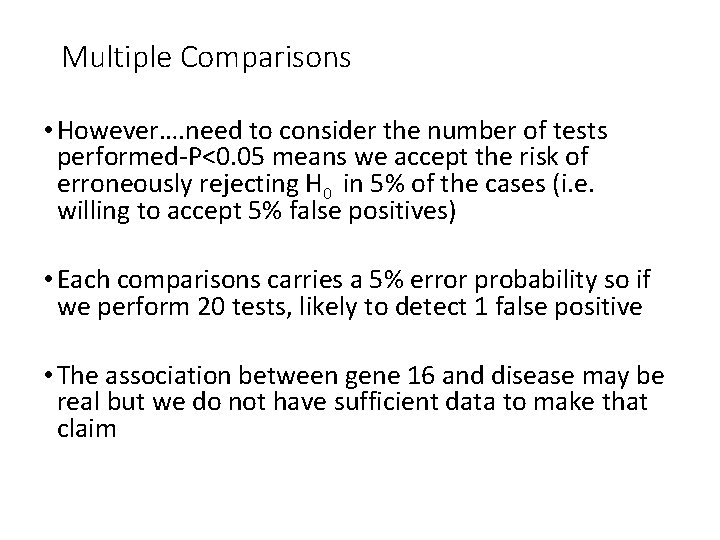 Multiple Comparisons • However…. need to consider the number of tests performed-P<0. 05 means