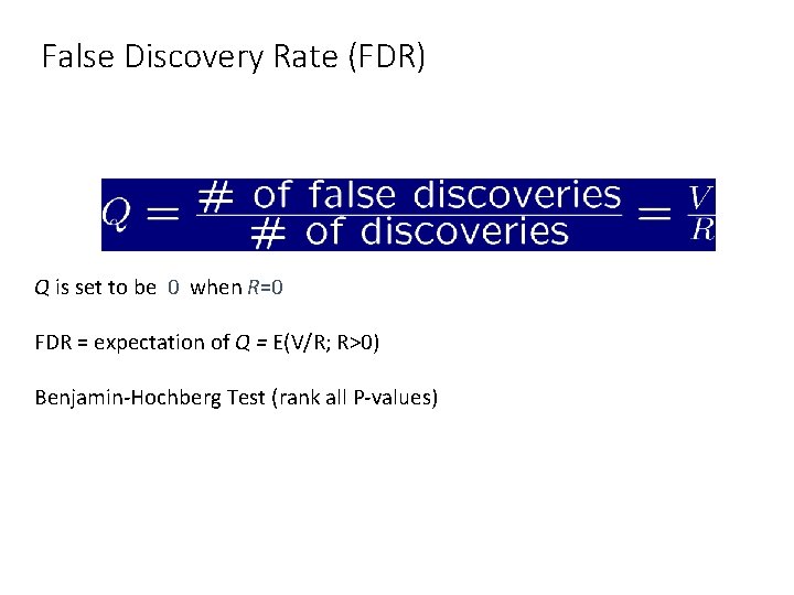 False Discovery Rate (FDR) Q is set to be 0 when R=0 FDR =