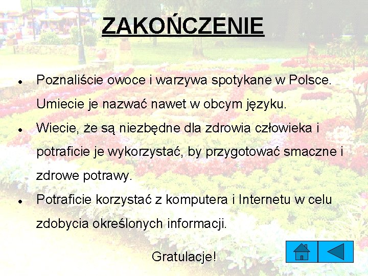 ZAKOŃCZENIE Poznaliście owoce i warzywa spotykane w Polsce. Umiecie je nazwać nawet w obcym