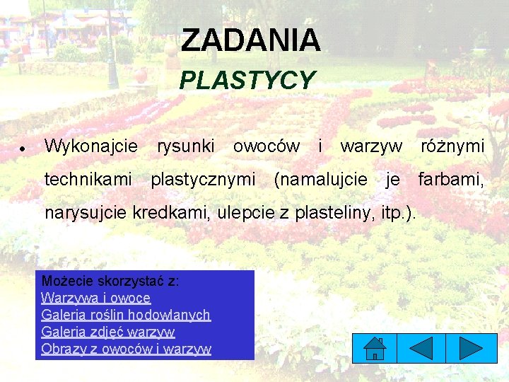 ZADANIA PLASTYCY Wykonajcie rysunki owoców i warzyw różnymi technikami plastycznymi (namalujcie je farbami, narysujcie