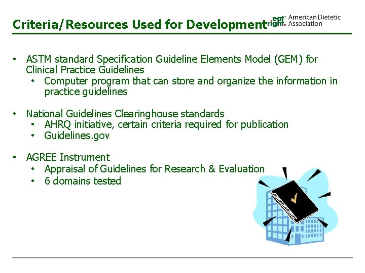 Criteria/Resources Used for Development • ASTM standard Specification Guideline Elements Model (GEM) for Clinical