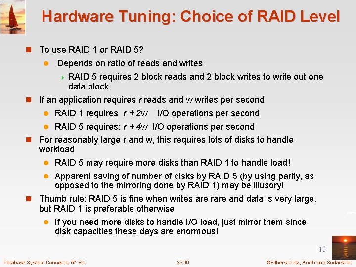 Hardware Tuning: Choice of RAID Level n To use RAID 1 or RAID 5?