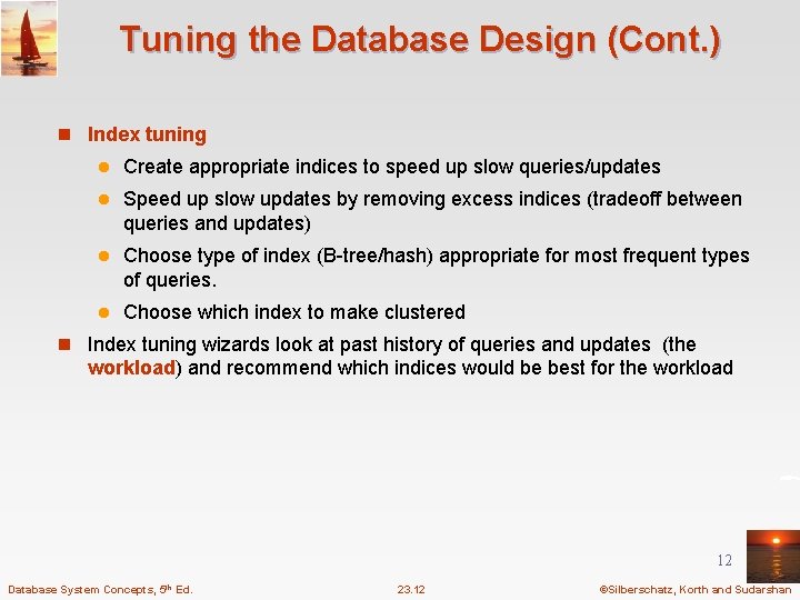 Tuning the Database Design (Cont. ) n Index tuning l Create appropriate indices to
