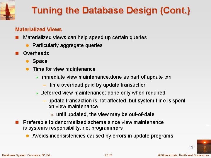 Tuning the Database Design (Cont. ) Materialized Views n Materialized views can help speed