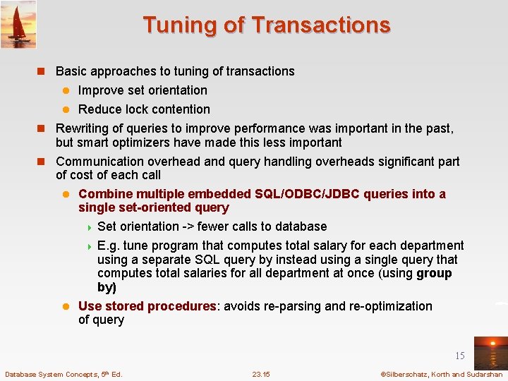 Tuning of Transactions n Basic approaches to tuning of transactions Improve set orientation l