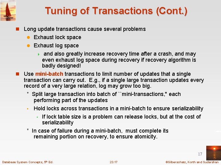 Tuning of Transactions (Cont. ) n Long update transactions cause several problems Exhaust lock