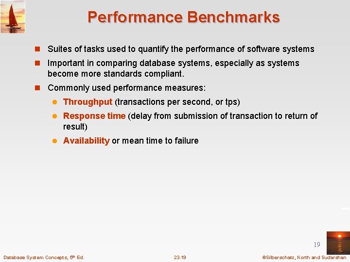 Performance Benchmarks n Suites of tasks used to quantify the performance of software systems