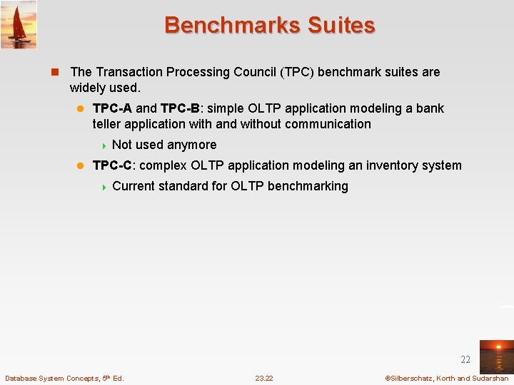 Benchmarks Suites n The Transaction Processing Council (TPC) benchmark suites are widely used. l
