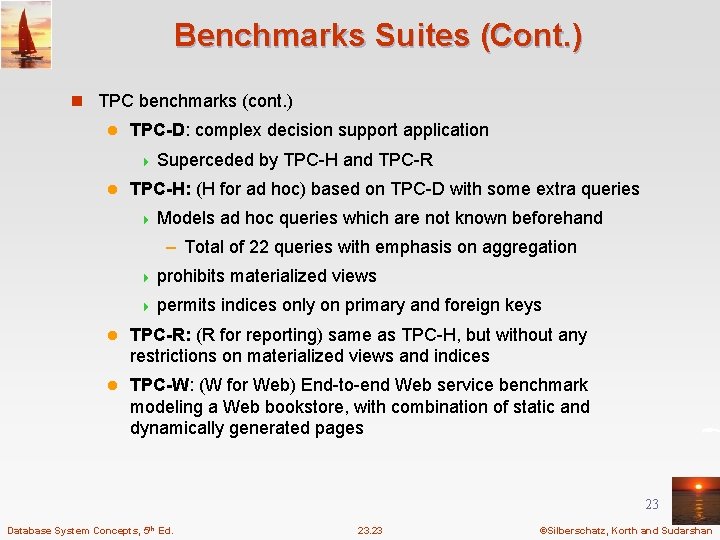 Benchmarks Suites (Cont. ) n TPC benchmarks (cont. ) l TPC-D: complex decision support