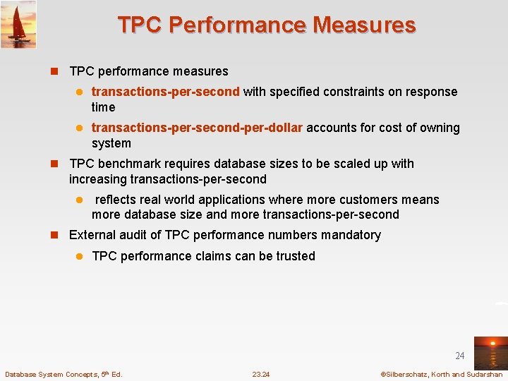 TPC Performance Measures n TPC performance measures l transactions-per-second with specified constraints on response