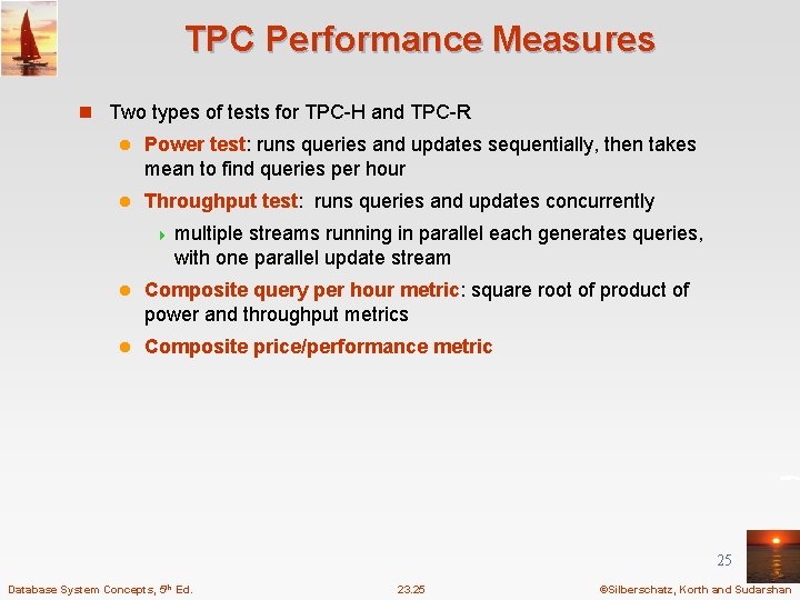 TPC Performance Measures n Two types of tests for TPC-H and TPC-R l Power