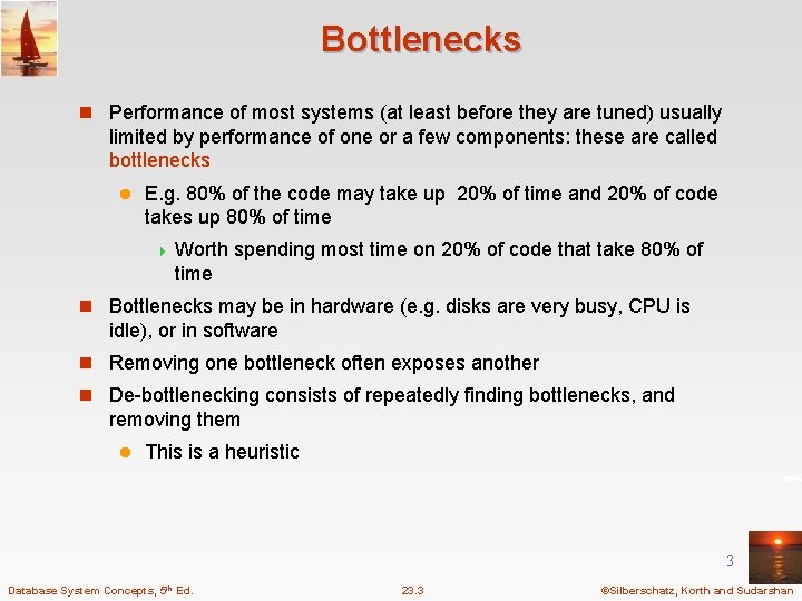 Bottlenecks n Performance of most systems (at least before they are tuned) usually limited