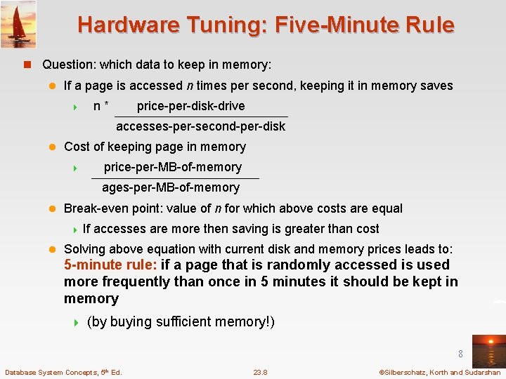 Hardware Tuning: Five-Minute Rule n Question: which data to keep in memory: l If