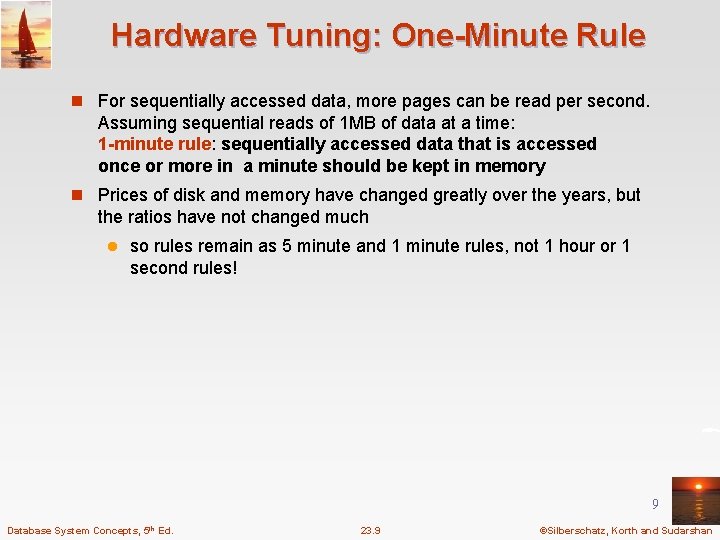 Hardware Tuning: One-Minute Rule n For sequentially accessed data, more pages can be read