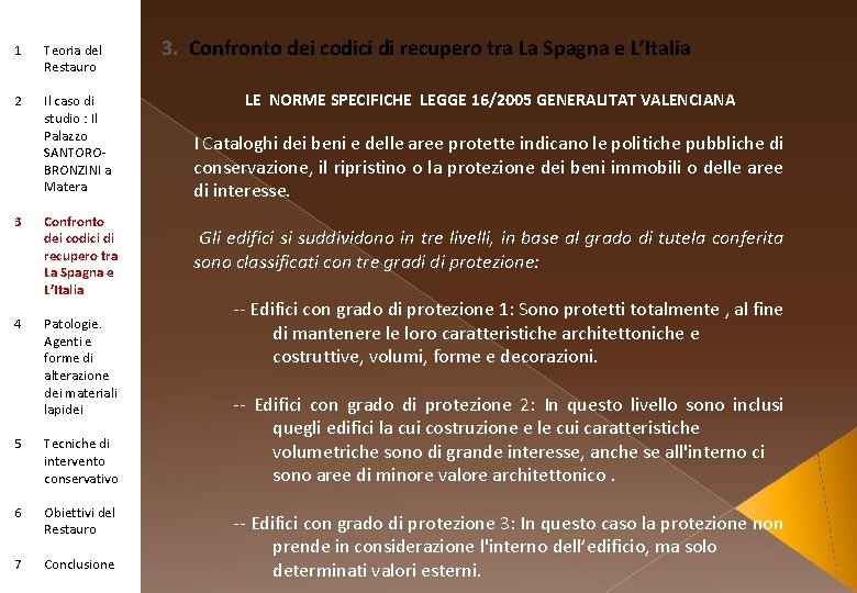 1 Teoria del Restauro 2 Il caso di studio : Il Palazzo SANTOROBRONZINI a