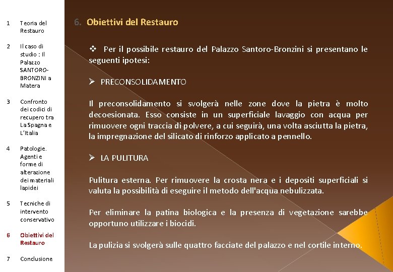 6. Obiettivi del Restauro 1 Teoria del Restauro 2 Il caso di studio :