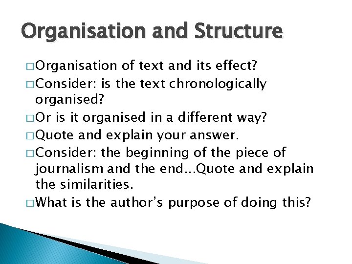 Organisation and Structure � Organisation of text and its effect? � Consider: is the