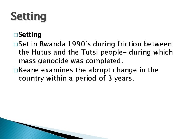 Setting � Set in Rwanda 1990’s during friction between the Hutus and the Tutsi