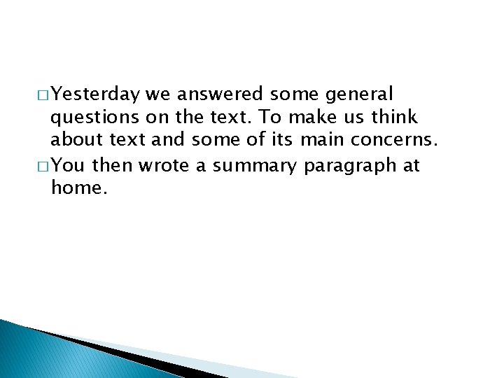 � Yesterday we answered some general questions on the text. To make us think