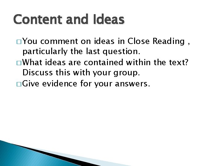 Content and Ideas � You comment on ideas in Close Reading , particularly the