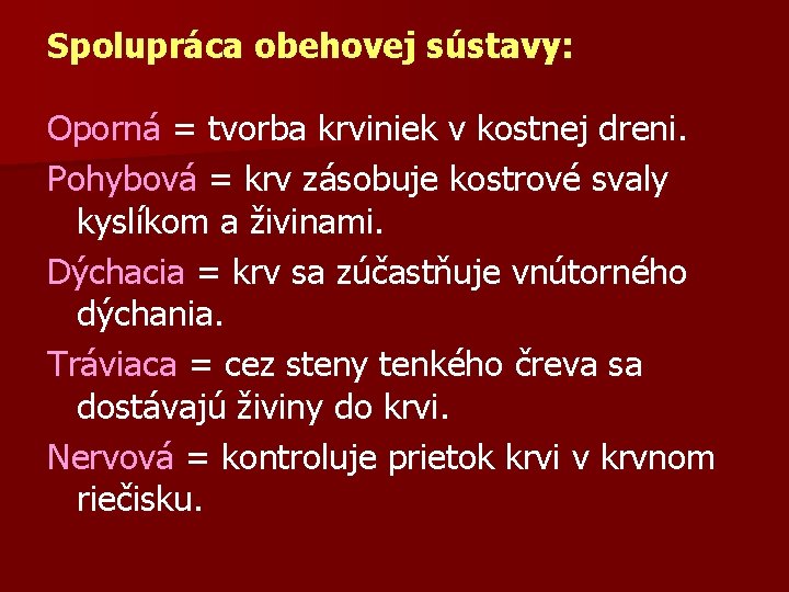 Spolupráca obehovej sústavy: Oporná = tvorba krviniek v kostnej dreni. Pohybová = krv zásobuje