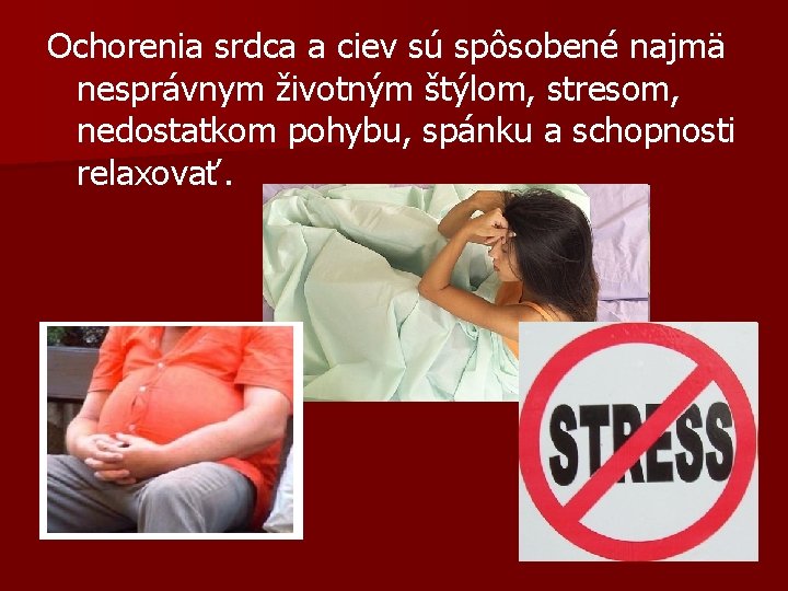 Ochorenia srdca a ciev sú spôsobené najmä nesprávnym životným štýlom, stresom, nedostatkom pohybu, spánku