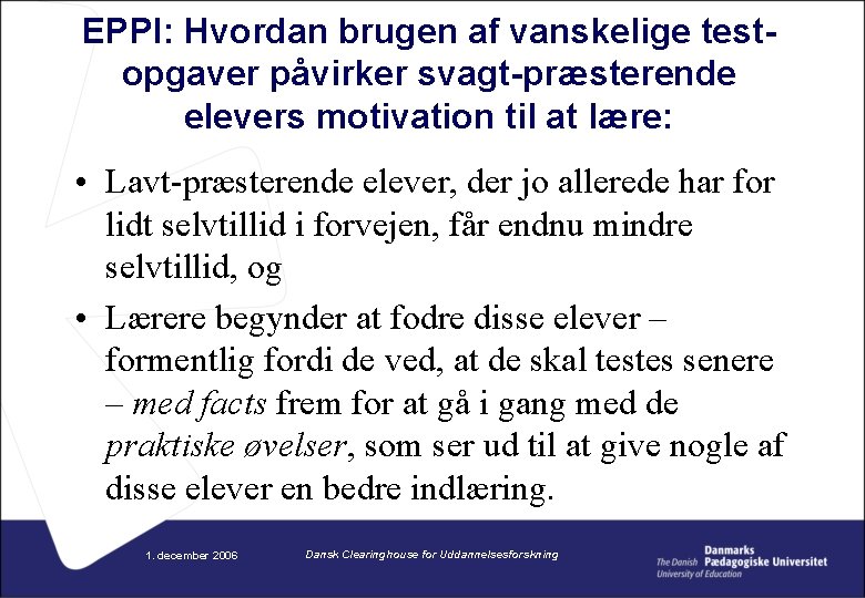 EPPI: Hvordan brugen af vanskelige testopgaver påvirker svagt-præsterende elevers motivation til at lære: •