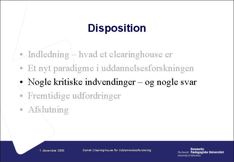 Disposition • • • Indledning – hvad et clearinghouse er Et nyt paradigme i