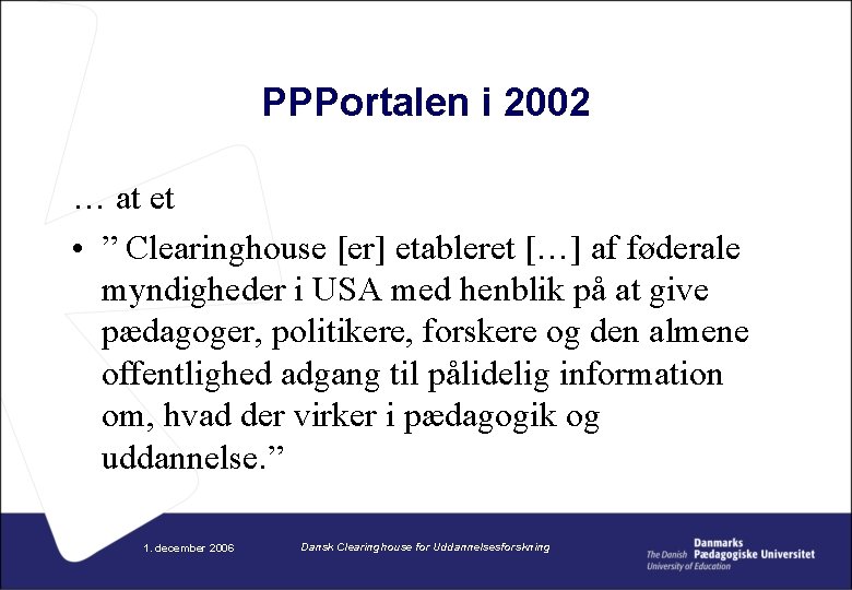 PPPortalen i 2002 … at et • ” Clearinghouse [er] etableret […] af føderale