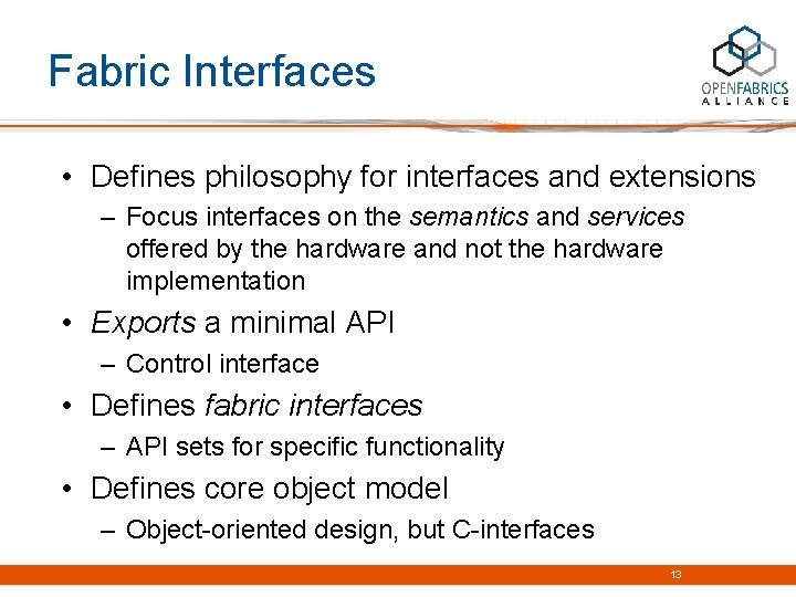 Fabric Interfaces • Defines philosophy for interfaces and extensions – Focus interfaces on the