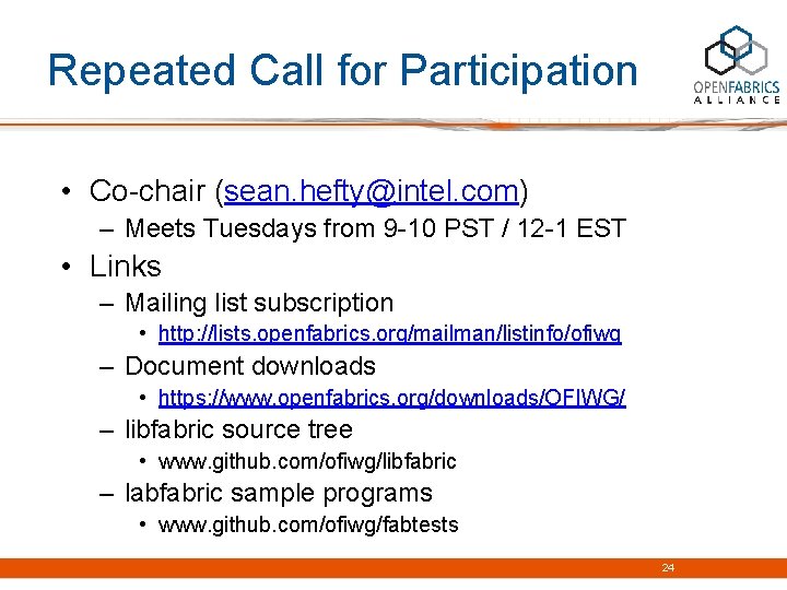 Repeated Call for Participation • Co-chair (sean. hefty@intel. com) – Meets Tuesdays from 9