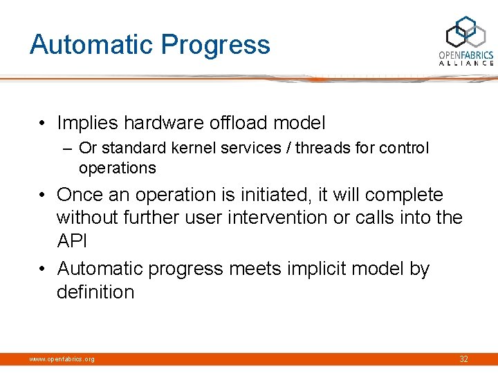 Automatic Progress • Implies hardware offload model – Or standard kernel services / threads