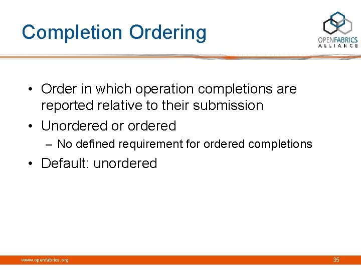 Completion Ordering • Order in which operation completions are reported relative to their submission