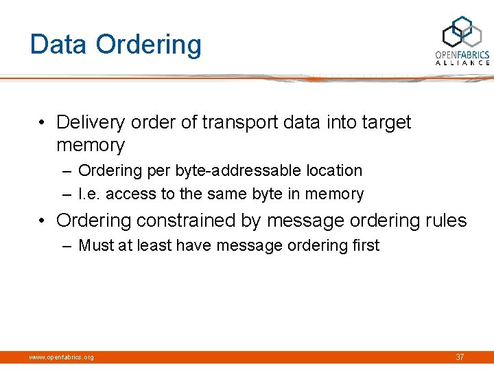 Data Ordering • Delivery order of transport data into target memory – Ordering per