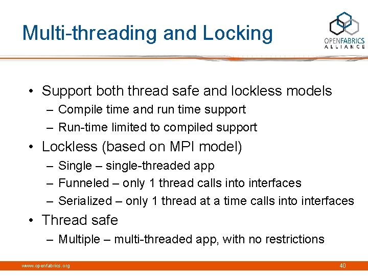 Multi-threading and Locking • Support both thread safe and lockless models – Compile time