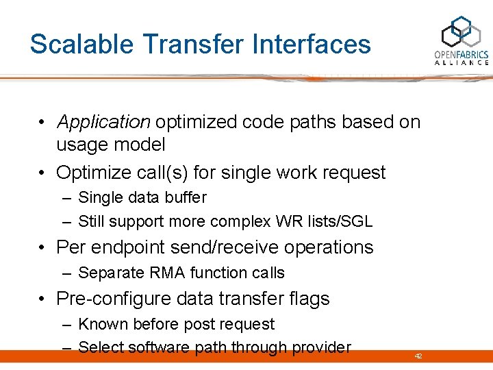 Scalable Transfer Interfaces • Application optimized code paths based on usage model • Optimize