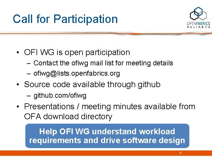 Call for Participation • OFI WG is open participation – Contact the ofiwg mail