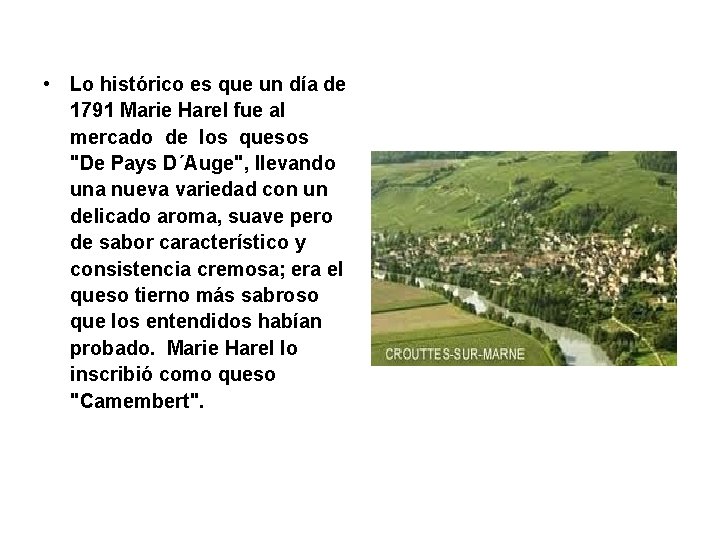  • Lo histórico es que un día de 1791 Marie Harel fue al